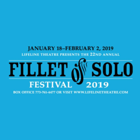 Lifeline Theatre Presents The 22nd Annual FILLET OF SOLO FESTIVAL Image