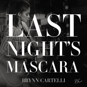 Brynn Cartelli Premieres LAST NIGHT'S MASCARA 