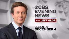CBS EVENING NEWS WITH JEFF GLOR Begins 12/4; Watch Promo Image
