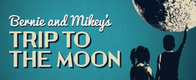 BERNIE AND MIKEY'S TRIP TO THE MOON Receives World Premiere At 59E59 Theaters Image