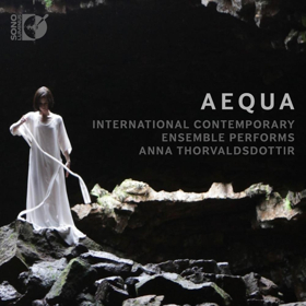 International Contemporary Ensemble Performs Anna Thorvaldsdottir In New Release, AEQUA, On Sono Luminus 