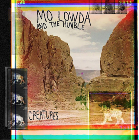 Mo Lowda & The Humble Announce Highly Anticipated Album Release CREATURES Out 3/13 