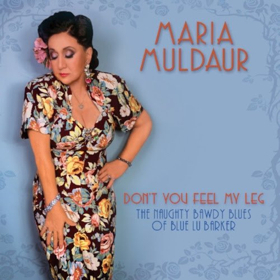 Maria Muldaur Releases 41st Album: “Don't You Feel My Leg: The Naughty Bawdy Blues Of Blue Lu Barker” 