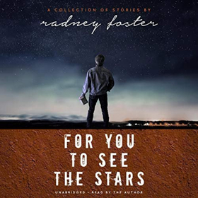 Radney Foster Releases FOR YOU TO SEE THE STARS Audiobook 