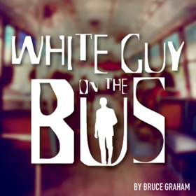 Review: iTheatre Collaborative Presents WHITE GUY ON THE BUS ~ Searing, Riveting, Essential 