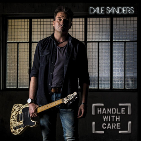 Dale Sanders Set To Release Debut Album HANDLE WITH CARE on Today 