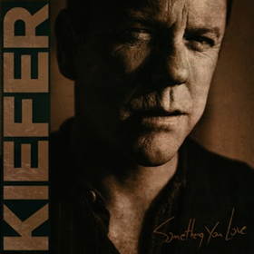 Kiefer Sutherland Releases New Single SOMETHING YOU LOVE Today 