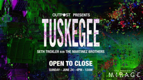 OUTPOST Presents TUSKEGEE With Seth Troxler and The Martinez Brothers At The Brooklyn Mirage June 24 