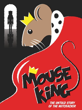 MOUSE KING Returns To Mandelstam Theater For A Sixth Holiday Season 