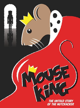 MOUSE KING Returns To Mandelstam Theater For A Sixth Holiday Season Image
