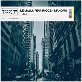Le Malls Touch ft. Imogen Mahdavi Trap City Out Now Image