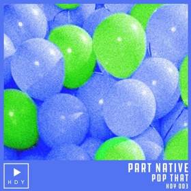 New Single POP THAT by Part Native Released Today 