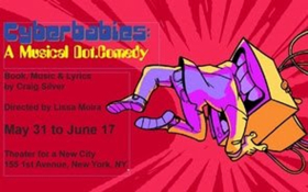 Theater for the New City Presents CYBERBABIES: A MUSICAL DOT.COMEDY Image