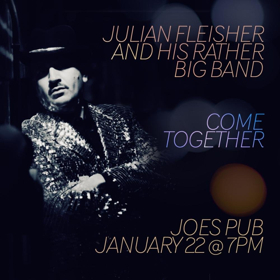 Julian Fleisher & His Rather Big Band COME TOGETHER At Joe's Pub Image
