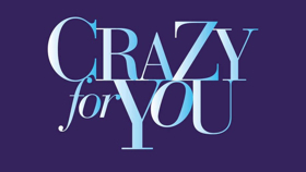 Pre-Broadway Run of CRAZY FOR YOU Postponed at the Ahmanson  Image