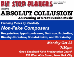 Pit Stop Players Present ABSOLUT COLLUSION: AN EVENING OF GREAT RUSSIAN MUSIC Image