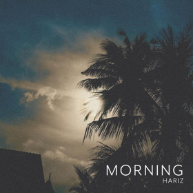 HARIZ Releases New Single MORNING Today Image