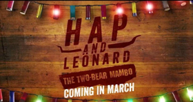 HAP AND LEONARD: THE TWO-BEAR MAMBO Returns to Sundance TV, Today 