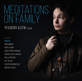 Russian-American Violinist Yevgeny Kutik Launches 'Meditations on Family' 