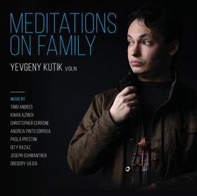 Russian-American Violinist Yevgeny Kutik Launches 'Meditations on Family' Image