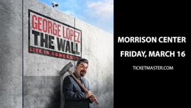 George Lopez to Bring 'THE WALL' Tour to Morrison Center This Spring 