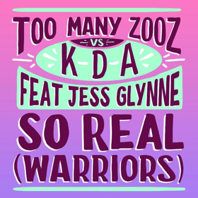 Jess Glynne, Too Many Zooz & KDA 'So Real (Warriors)' Out Now 