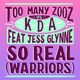 Jess Glynne, Too Many Zooz & KDA 'So Real (Warriors)' Out Now Image
