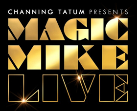 Channing Tatum's MAGIC MIKE LIVE Heading to London this November 