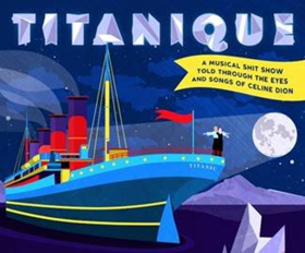 Celine Dion Musical Parody TITANIQUE To Make NYC Concert Debut Image