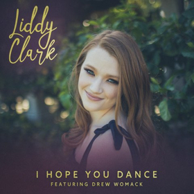 Rising Country Music Artist Liddy Clark Announces Debut EP and Releases First Track I HOPE YOU DANCE 