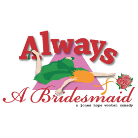 ALWAYS A BRIDESMAID Comes to Newport Playhouse Image
