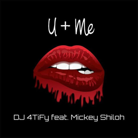 DJ 4TiFy Debut Original Single 'U + Me' ft. Mickey Shiloh Image