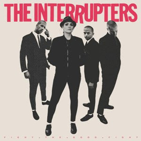 The Interrupters Release New Album FIGHT THE GOOD FIGHT - Out Now 