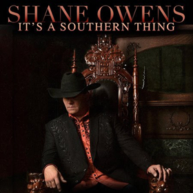 Shane Owens Releases New Project IT'S A SOUTHERN THING Today 