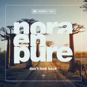 Nora En Pure Releases DON'T LOOK BACK EP Via Enormous Tunes  Image