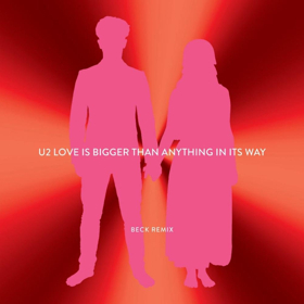 Beck Reunited With U2 for LOVE IS BIGGER THAN ANYTHING IN ITS WAY (REMIX) 