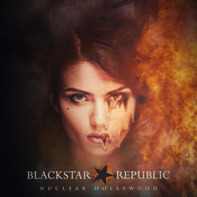Blackstar Republic Release Video For Single NUCLEAR HOLLYWOOD Image