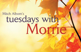 Act II Playhouse Presents Mitch Albom's TUESDAYS WITH MORRIE  Image