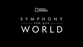 NATIONAL GEOGRAPHIC: SYMPHONY FOR OUR WORLD Comes to Overture Center 