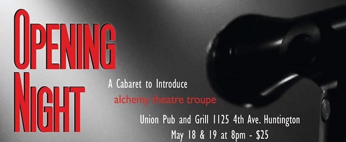 Feature: ALCHEMY THEATRE TROUPE To Be Introduced at OPENING NIGHT: A CABARET at the UNION PUB AND GRILL 
