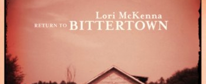 Lori McKenna To Celebrate 15th Anniversary Of Album BITTERTOWN