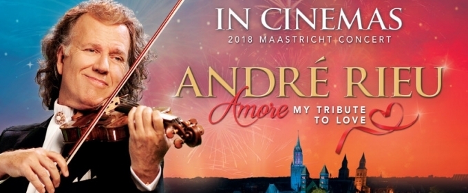 Andrew Rieu's AMORE - MY TRIBUTE TO LOVE Comes to Cinemas