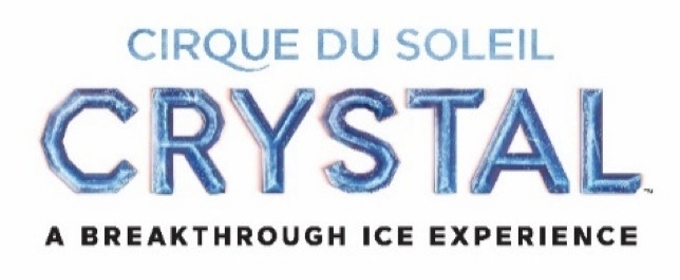 Cirque Du Soleil Presents CRYSTAL Coming To The Cross Cirque Du Soleil Presents CRYSTAL Coming To The Cross