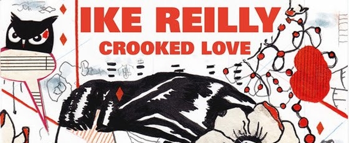 Ike Reilly's Seventh Studio Album CROOKED LOVE Out Tomorrow 5/18