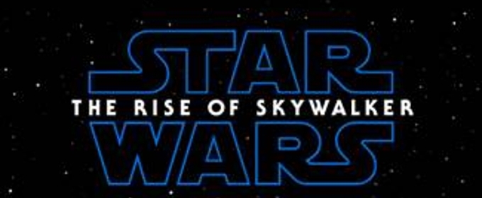 VIDEO: STAR WARS: THE RISE OF SKYWALKER Debuts New Trailer At Star Wars Celebration Video