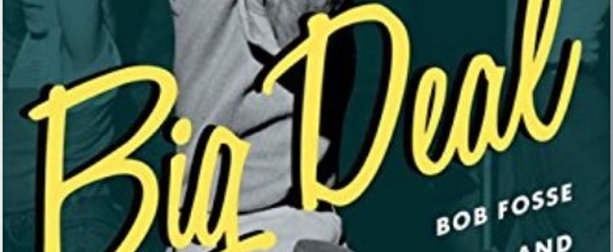 BWW Review: BIG DEAL, BOB FOSSE AND DANCE IN THE AMERICAN  