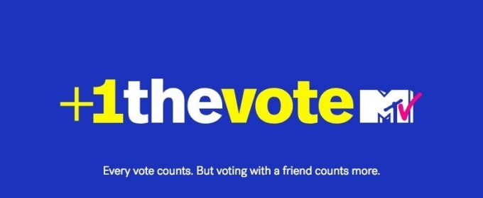 MTV to Debut First-Ever Midterm Election Campaign +1 THE VOTE