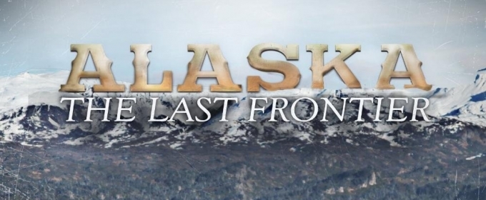 ALASKA THE LAST FRONTIER Returns to Discovery Channel on October 7th