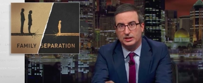 VIDEO: John Oliver Discusses Family Separation on LAST WEEK TONIGHT Video