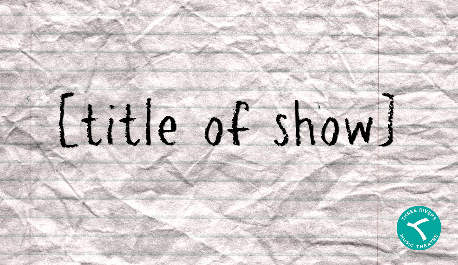 [TITLE OF SHOW] Comes To Three Rivers Music Theatre This Fall Image